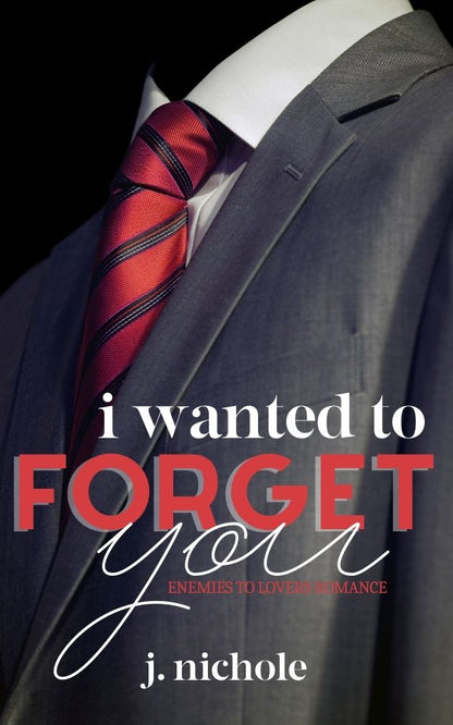 I Wanted to Forget You: An Enemies to Lovers Romance