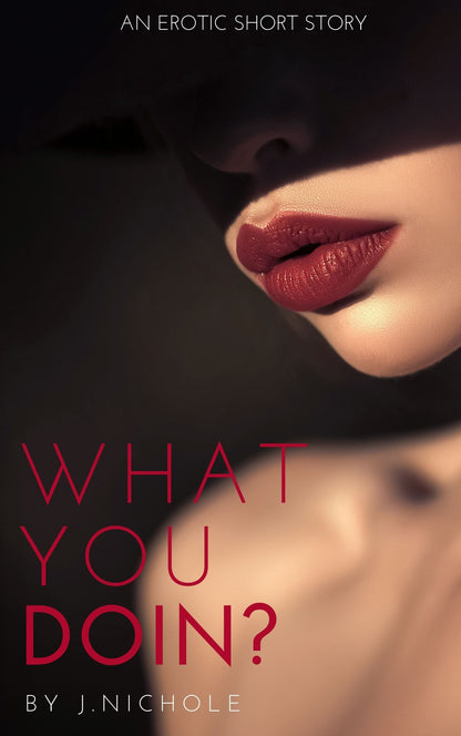 What You Doin?: An Erotic Short Story